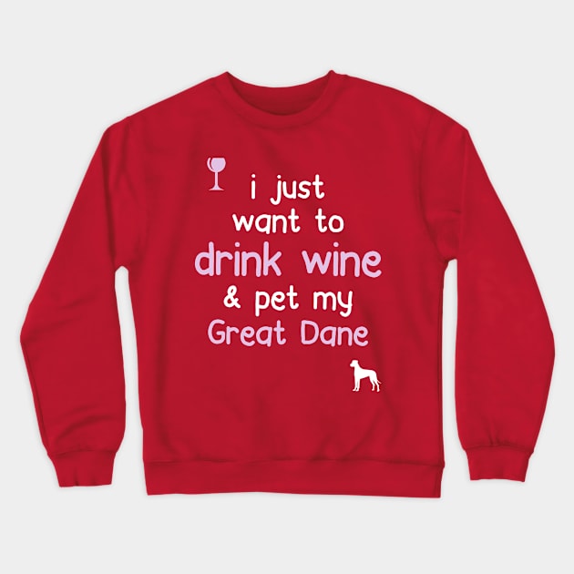 Drink Wine & Pet My Great Dane.. Crewneck Sweatshirt by veerkun